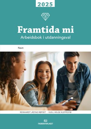 Framtida mi 2025 : arbeidsbok i utdanningsval