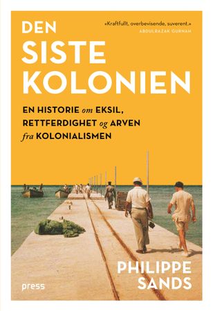 Den siste kolonien : en historie om eksil, rettferdighet og arven fra kolonialismen