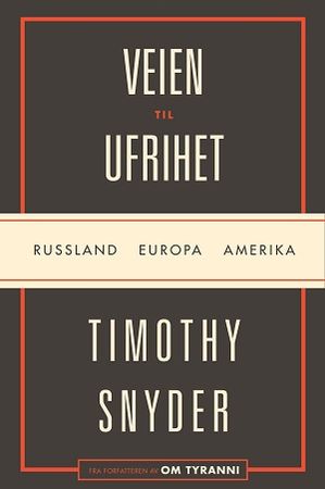 Veien til ufrihet : Russland, Europa, Amerika