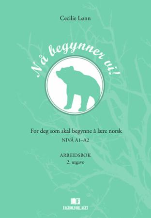 Nå begynner vi! : for deg som skal begynne å lære norsk : nivå A1-A2 : arbeidsbok