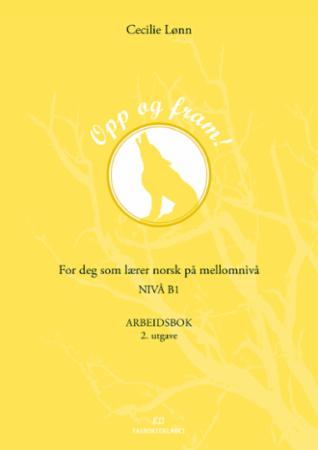 Opp og fram! : arbeidsbok : for deg som lærer norsk på mellomnivå : nivå B1