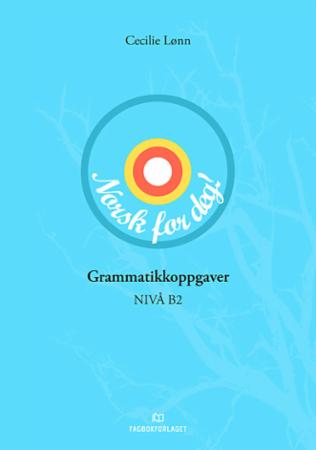 Norsk for deg! : grammatikkoppgaver : nivå B2