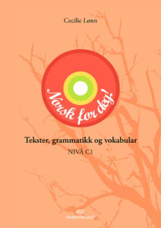 Norsk for deg : tekster, grammatikk og vokabular : nivå C1