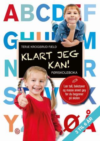 Klart jeg kan! : førskoleboka : lær tall, bokstaver og masse annet gøy før du begynner på skolen