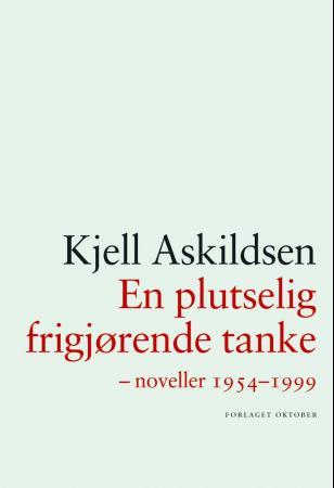En plutselig frigjørende tanke : noveller 1954-1999