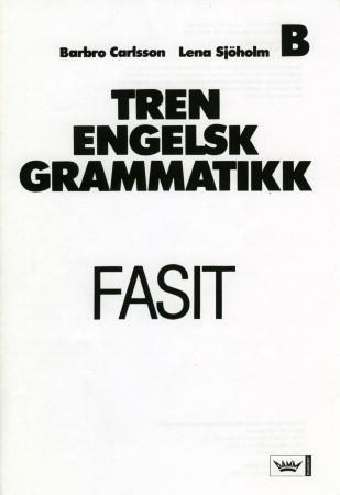 Tren engelsk grammatikk : fasit B