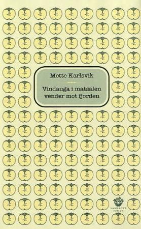 Vindauga i matsalen vender mot fjorden : roman