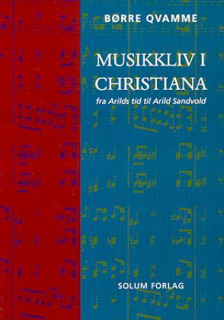 Musikkliv i Christiania : fra Arilds tid til Arild Sandvold