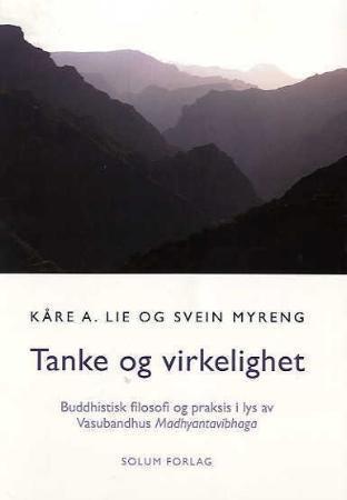 Tanke og virkelighet : buddhistisk filosofi og praksis i lys av Vasubandhus Madhyantavibhaga
