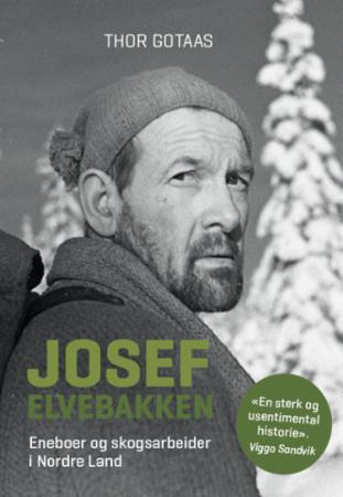 Josef Elvebakken : eneboer og skogsarbeider i Nordre Land