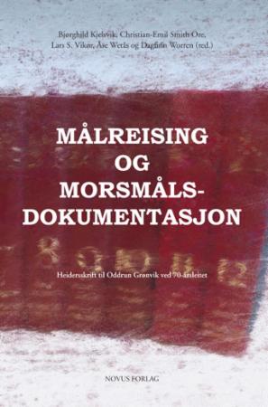 Målreising og morsmålsdokumentasjon : heidersskrift til Oddrun Grønvik ved 70-årsleitet
