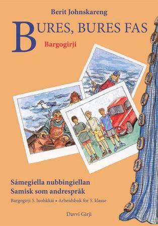 Bures, bures fas! : bargogirji : samegiella nubbigiellan = samisk som andre språk : bargogirji 5. luohkkái = arbeidsbok for 5. klasse