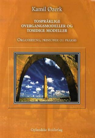 Tospråklige overgangsmodeller og tosidige modeller : organisering, prinsipper og praksis