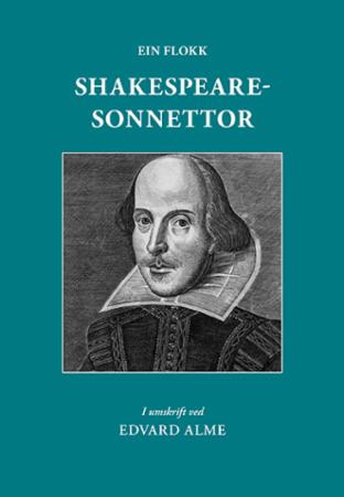 Ein flokk Shakespearesonnettor : i umskrift : med den engelske teksti jamsides