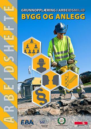 Grunnopplæring i arbeidsmiljø : Arbeidshefte : bygg og anlegg : arbeidshefte