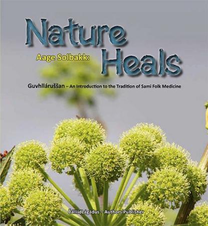 Nature heals : guvhllárussan - an introduction to the tradition of sami folk medicine