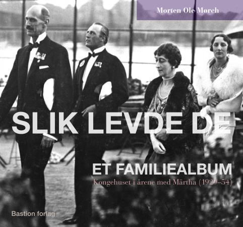 Slik levde de : et familiealbum : kongehuset i årene med Märtha (1929-54)