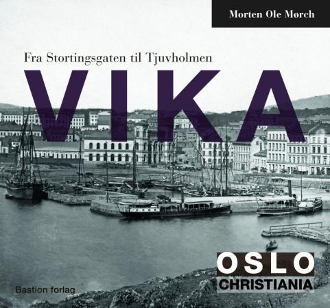 Vika : fra Stortingsgaten til Tjuvholmen