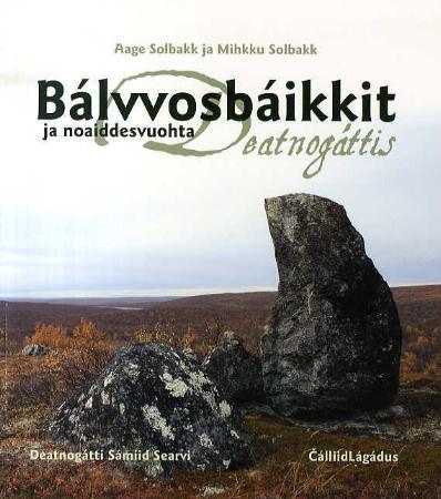 Bálvvosbáikkit ja noaiddesvuohta : deatnogáttis