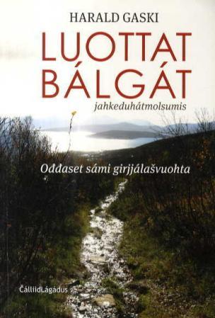 Luottat bálgát : jahkeduhátmolsumis : oddaset sámi girjjálasvuohta