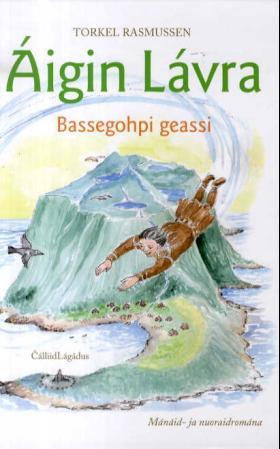 Áigin Lávra : Bassegohpi geassi : mánáid/nuoraidromána