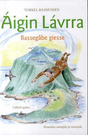 Áigin Lávrra : Bassegåbe geasse : romádna mánáda ja nuorajda