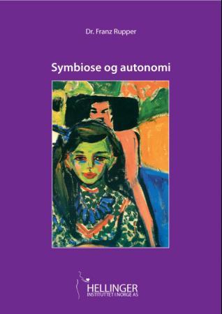 Symbiose og autonomi : en utforskning av hva som beveger seg i det innerste av menneskets sjel, hva som gjør den frisk, hva som gjør den syk og hvorda
