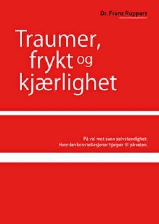 Traumer, frykt og kjærlighet : på vei mot sunn selvstendighet : hvordan konstellasjoner hjelper til på veien