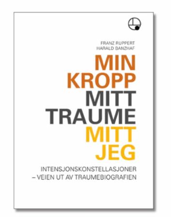 Min kropp, mitt traume, mitt jeg : intensjonskonstellasjoner- veien ut av traumebiografien