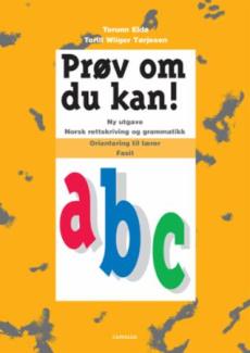 Prøv om du kan! a,b,c : ny utgave : norsk rettskriving og grammatikk : orientering til lærer : fasit