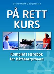På rett kurs : komplett lærebok for båtførerprøven