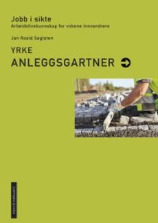 Yrke : anleggsgartner : jobb i sikte : arbeidslivskunnskap for voksne innvandrere