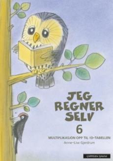 Jeg regner selv 6 : multiplikasjon opp til 10-tabellen