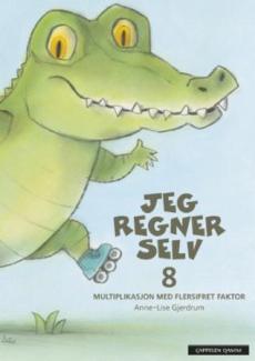 Jeg regner selv 8 : multiplikasjon med flersifret faktor