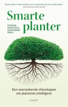 Smarte planter : den overraskende vitenskapen om plantenes intelligens