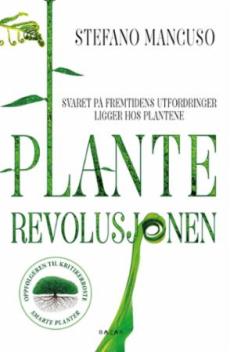 Planterevolusjonen : svaret på framtidens utfordringer ligger hos plantene