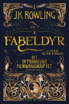 Fabeldyr og hvor de er å finne : det opprinnelige filmmanuskriptet