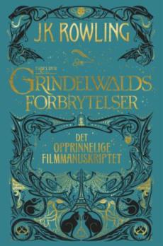 Grindelwalds forbrytelser : det opprinnelige filmmanuskriptet