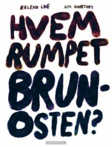 Hvem rumpet brunosten? : et kriminalmysterium fra virkeligheten*