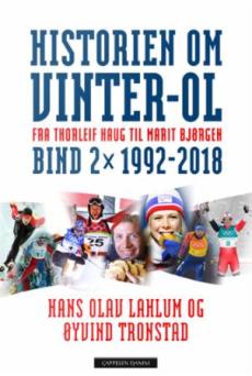 Historien om Vinter-OL : Bind 2 : 1992-2018 : fra Thorleif Haug til Marit Bjørgen