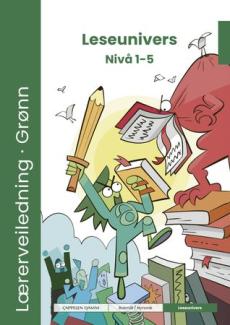 Leseunivers fra Cappelen Damm nivå 1-5 : lærerveiledning grønn