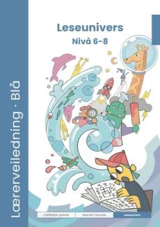 Blå Leseunivers fra Cappelen Damm nivå 6-8 : Lærerveiledning blå