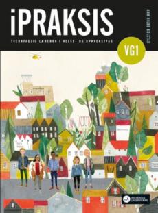 iPraksis vg1 Unibok : Grunnbok : helse- og oppvekstfag for YF