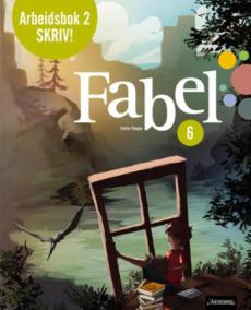 Fabel 6 : Arbeidsbok : Skriv! : norsk for barnetrinnet