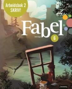 Fabel 6 : Arbeidsbok : Skriv! : norsk for barnetrinnet