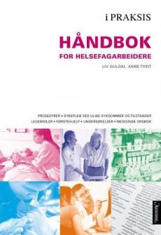 Håndbok for helsefagarbeidere : prosedyrer, sykepleie ved ulike sykdommer og tilstander, legemidler, førstehjelp, undersøkelser, medisinsk ordbok