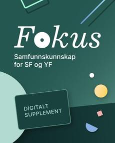 Fokus Samfunnskunnskap : Digitalt supplement : samfunnskunnskap for studieforberedende og yrkesfag