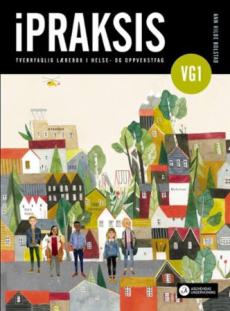 iPraksis : tverrfagleg lærebok i helse- og oppvekstfag, vg1