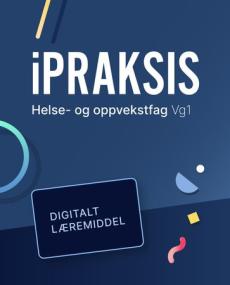 iPraksis vg1 Digitale ressurser : helse- og oppvekstfag for YF
