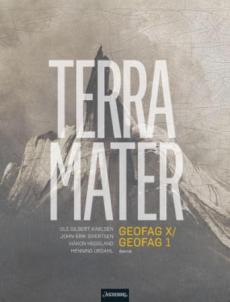 Terra mater Unibok : Grunnbok : Unibok : geofag X, geofag 1